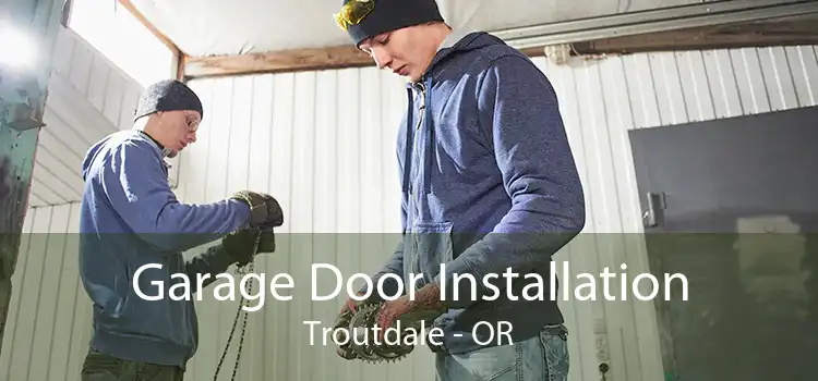 Garage Door Installation Troutdale - OR