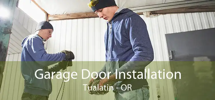 Garage Door Installation Tualatin - OR