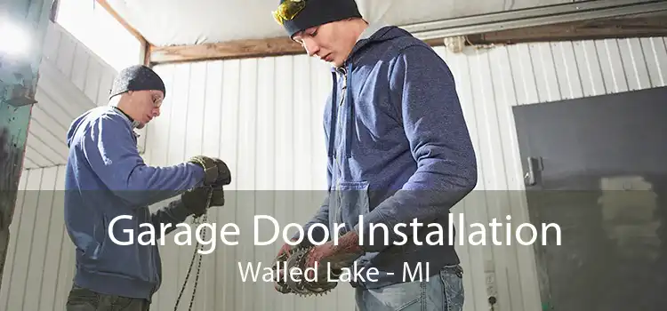 Garage Door Installation Walled Lake - MI