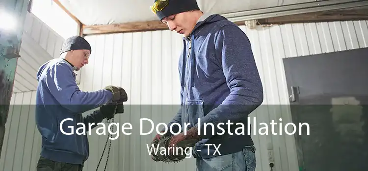 Garage Door Installation Waring - TX