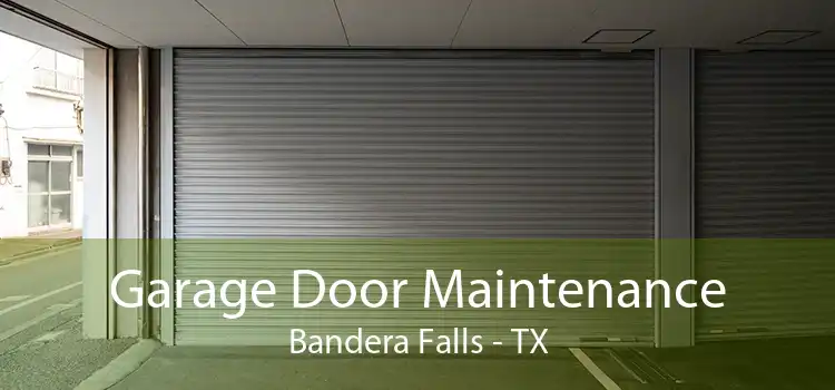 Garage Door Maintenance Bandera Falls - TX