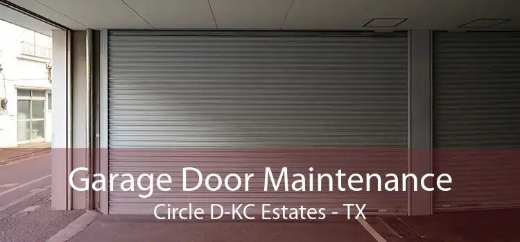 Garage Door Maintenance Circle D-KC Estates - TX