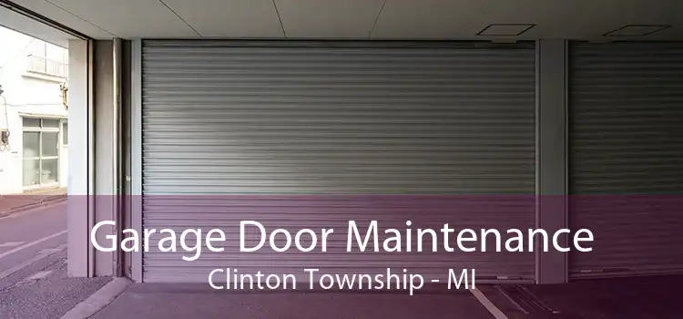 Garage Door Maintenance Clinton Township - MI