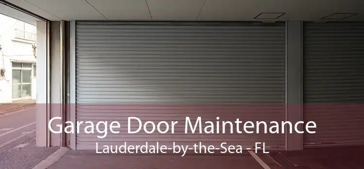 Garage Door Maintenance Lauderdale-by-the-Sea - FL