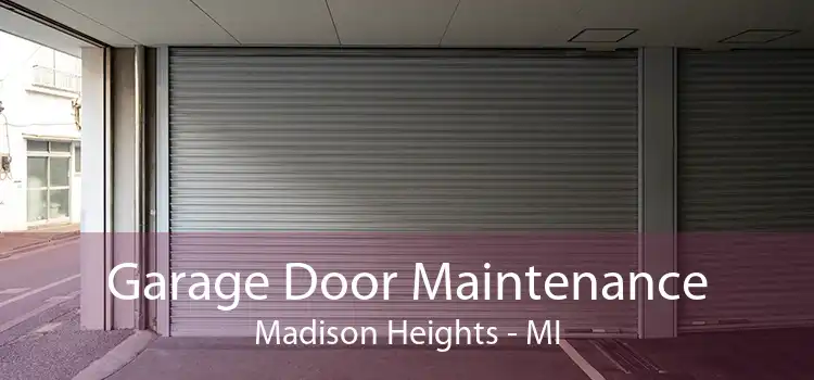 Garage Door Maintenance Madison Heights - MI