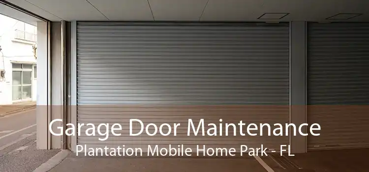 Garage Door Maintenance Plantation Mobile Home Park - FL