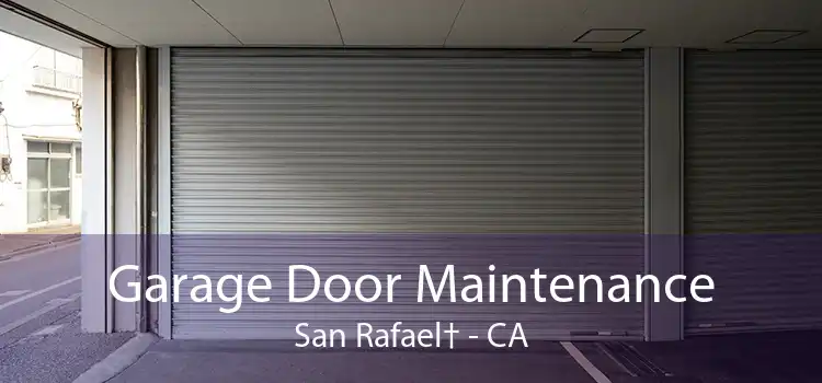 Garage Door Maintenance San Rafael† - CA