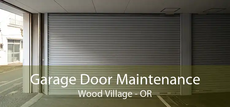 Garage Door Maintenance Wood Village - OR