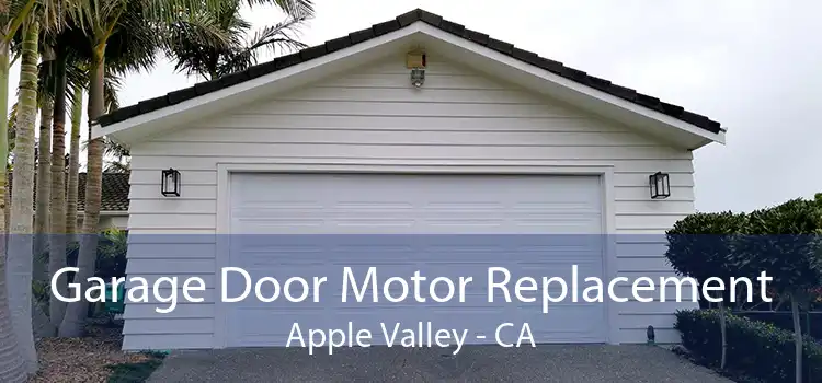 Garage Door Motor Replacement Apple Valley - CA