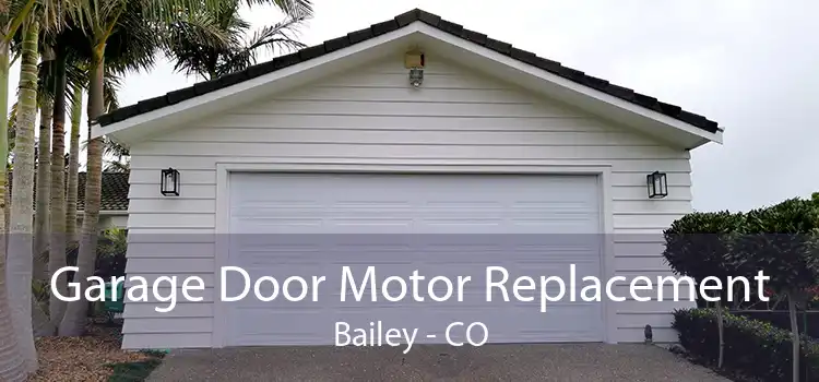 Garage Door Motor Replacement Bailey - CO