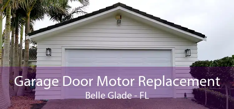 Garage Door Motor Replacement Belle Glade - FL