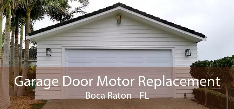 Garage Door Motor Replacement Boca Raton - FL