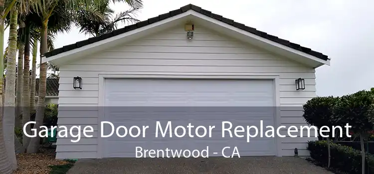 Garage Door Motor Replacement Brentwood - CA