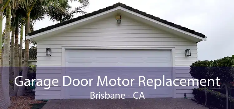 Garage Door Motor Replacement Brisbane - CA