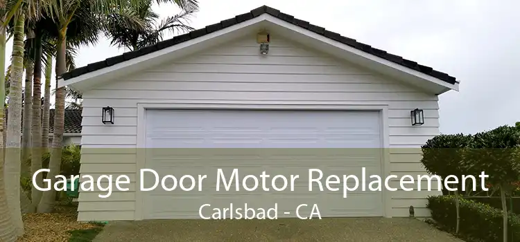 Garage Door Motor Replacement Carlsbad - CA