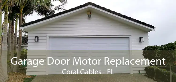 Garage Door Motor Replacement Coral Gables - FL