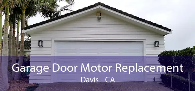 Garage Door Motor Replacement Davis - CA