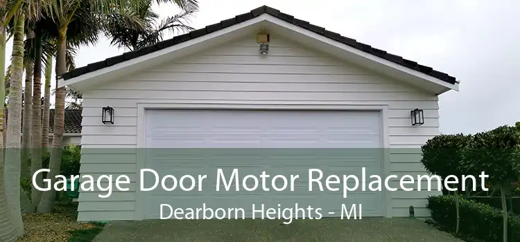 Garage Door Motor Replacement Dearborn Heights - MI