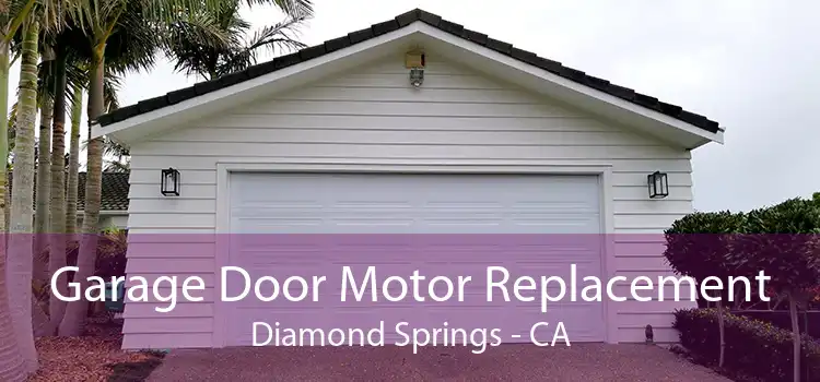 Garage Door Motor Replacement Diamond Springs - CA