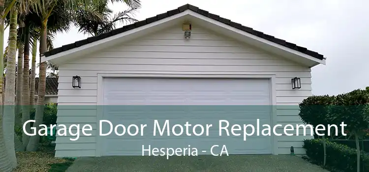 Garage Door Motor Replacement Hesperia - CA