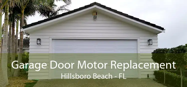 Garage Door Motor Replacement Hillsboro Beach - FL