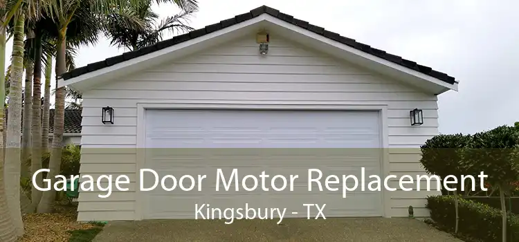 Garage Door Motor Replacement Kingsbury - TX