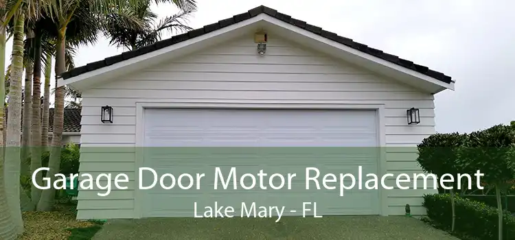 Garage Door Motor Replacement Lake Mary - FL