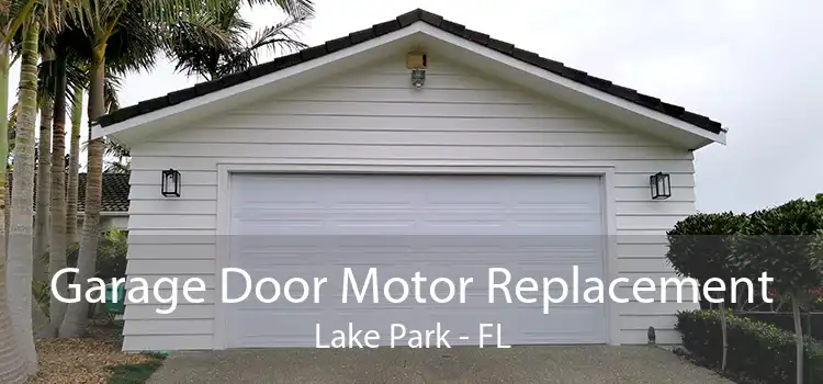 Garage Door Motor Replacement Lake Park - FL
