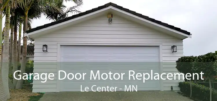 Garage Door Motor Replacement Le Center - MN
