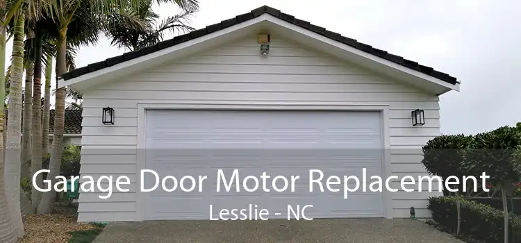 Garage Door Motor Replacement Lesslie - NC