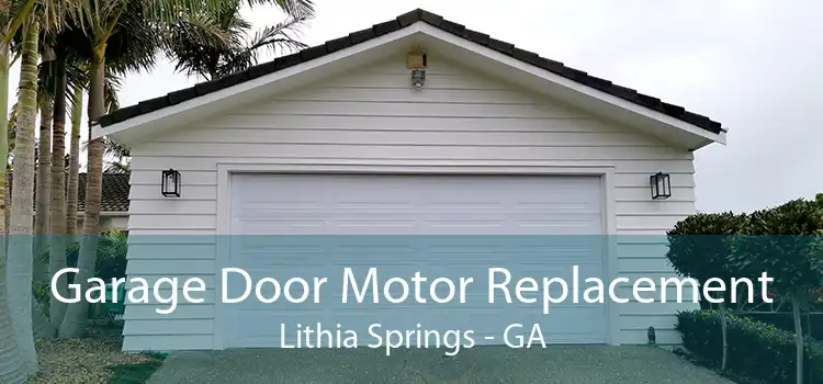 Garage Door Motor Replacement Lithia Springs - GA