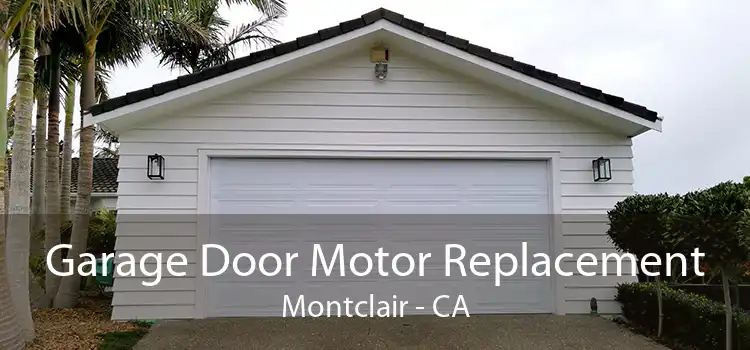 Garage Door Motor Replacement Montclair - CA