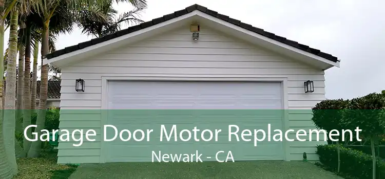 Garage Door Motor Replacement Newark - CA