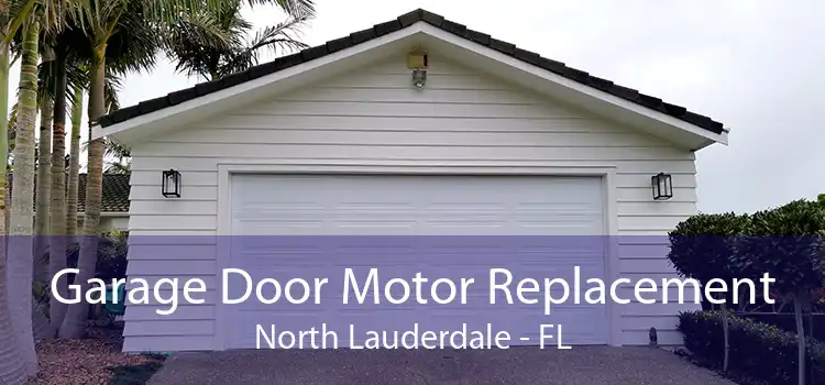 Garage Door Motor Replacement North Lauderdale - FL