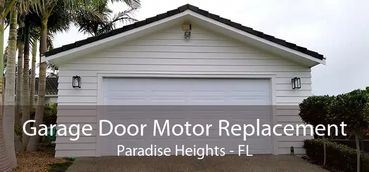 Garage Door Motor Replacement Paradise Heights - FL