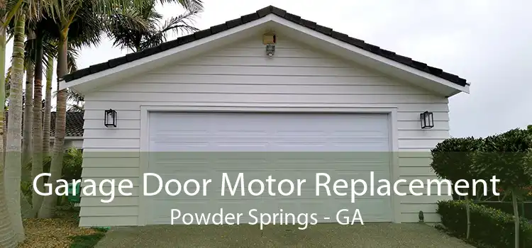 Garage Door Motor Replacement Powder Springs - GA