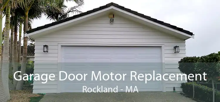 Garage Door Motor Replacement Rockland - MA