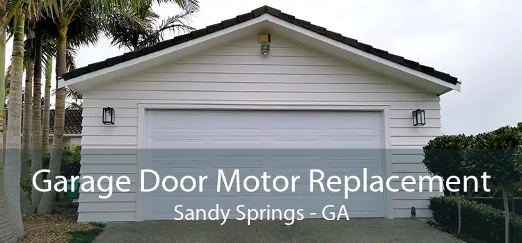 Garage Door Motor Replacement Sandy Springs - GA