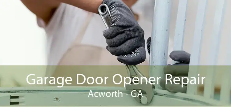Garage Door Opener Repair Acworth - GA