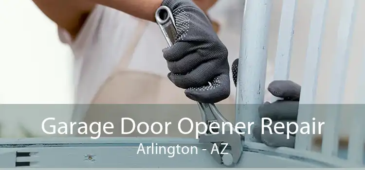 Garage Door Opener Repair Arlington - AZ