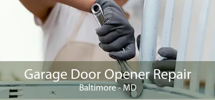 Garage Door Opener Repair Baltimore - MD
