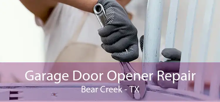 Garage Door Opener Repair Bear Creek - TX