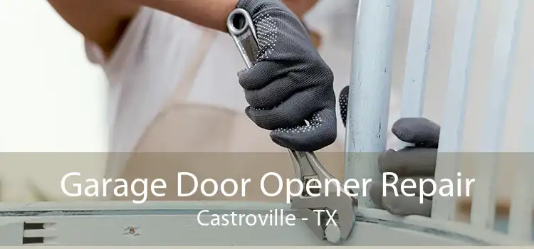 Garage Door Opener Repair Castroville - TX
