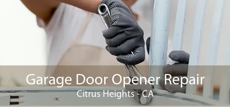Garage Door Opener Repair Citrus Heights - CA