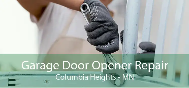 Garage Door Opener Repair Columbia Heights - MN