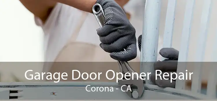 Garage Door Opener Repair Corona - CA