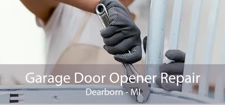 Garage Door Opener Repair Dearborn - MI
