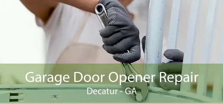 Garage Door Opener Repair Decatur - GA