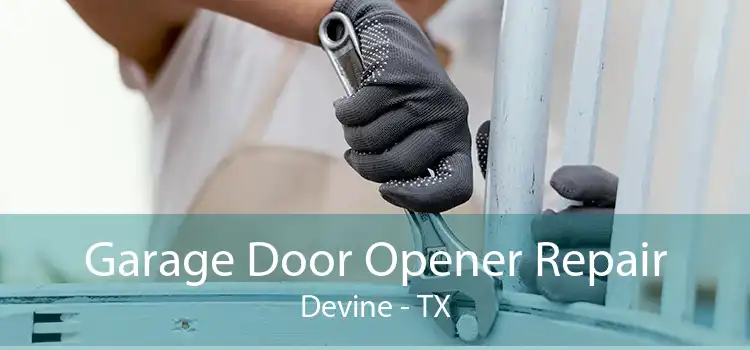 Garage Door Opener Repair Devine - TX