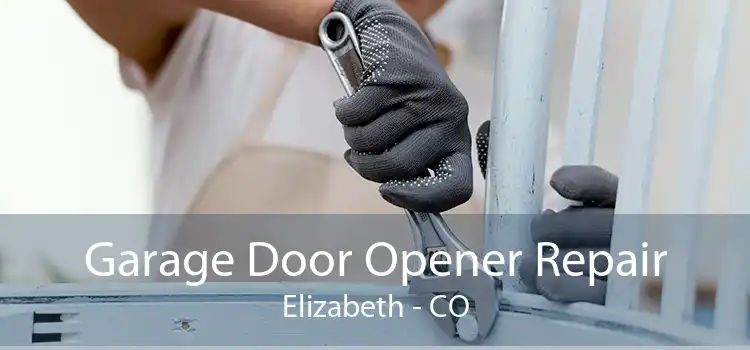 Garage Door Opener Repair Elizabeth - CO